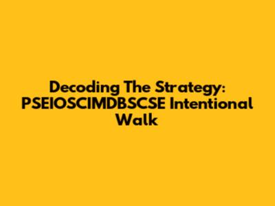Decoding The Strategy: PSEIOSCIMDBSCSE Intentional Walk
