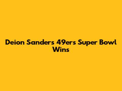 Deion Sanders' 49ers Super Bowl Wins
