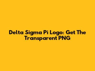 Delta Sigma Pi Logo: Get The Transparent PNG