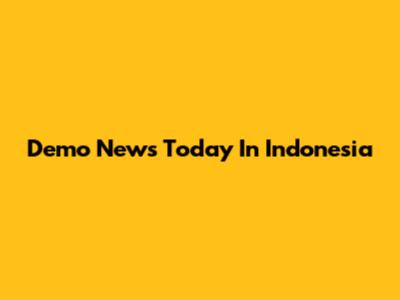 Demo News Today In Indonesia