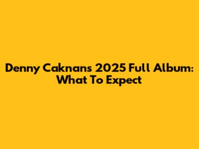 Denny Caknan's 2025 Full Album: What To Expect
