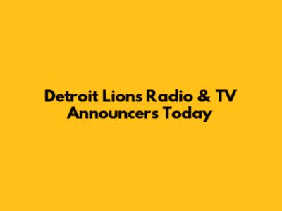 Detroit Lions Radio & TV Announcers Today