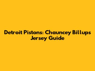 Detroit Pistons: Chauncey Billups Jersey Guide