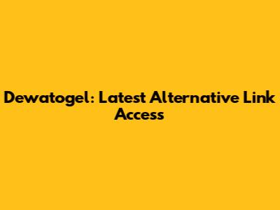 Dewatogel: Latest Alternative Link Access