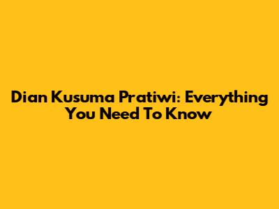 Dian Kusuma Pratiwi: Everything You Need To Know