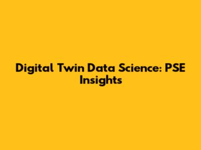 Digital Twin Data Science: PSE Insights