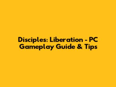 Disciples: Liberation - PC Gameplay Guide & Tips