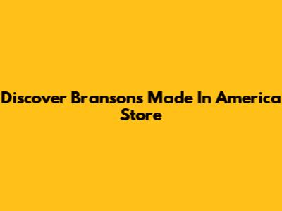 Discover Branson's Made In America Store