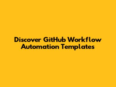 Discover GitHub Workflow Automation Templates