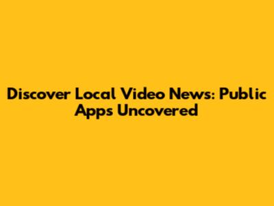 Discover Local Video News: Public Apps Uncovered