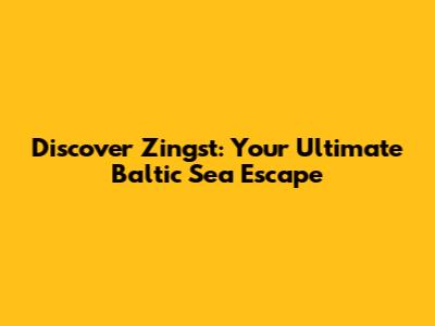 Discover Zingst: Your Ultimate Baltic Sea Escape