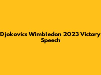 Djokovic's Wimbledon 2023 Victory Speech