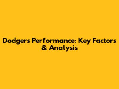 Dodgers' Performance: Key Factors & Analysis