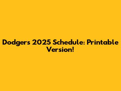 Dodgers 2025 Schedule: Printable Version!