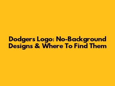 Dodgers Logo: No-Background Designs & Where To Find Them