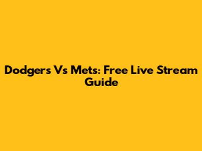 Dodgers Vs Mets: Free Live Stream Guide