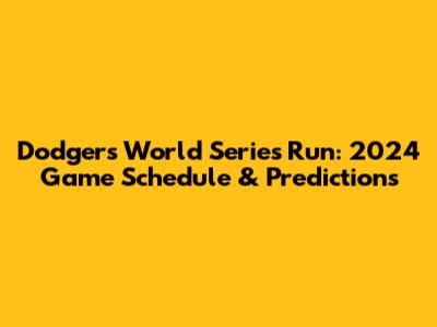 Dodgers World Series Run: 2024 Game Schedule & Predictions