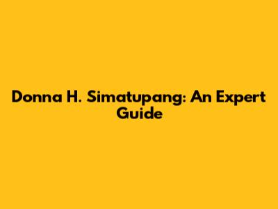 Donna H. Simatupang: An Expert Guide