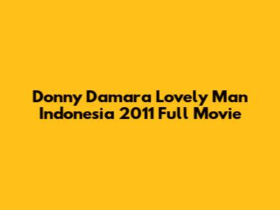 Donny Damara Lovely Man Indonesia 2011 Full Movie