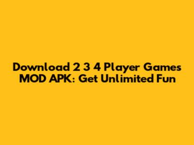 Download 2 3 4 Player Games MOD APK: Get Unlimited Fun