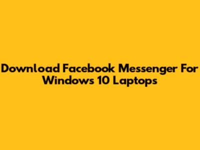 Download Facebook Messenger For Windows 10 Laptops