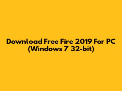 Download Free Fire 2019 For PC (Windows 7 32-bit)