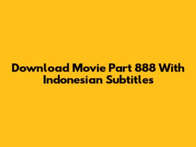 Download Movie Part 888 With Indonesian Subtitles