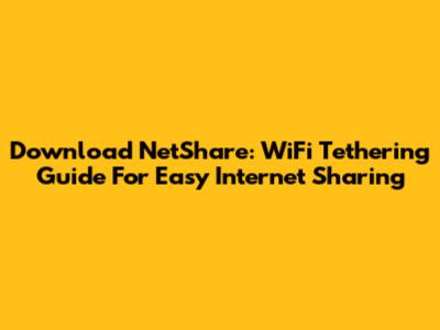 Download NetShare: WiFi Tethering Guide For Easy Internet Sharing