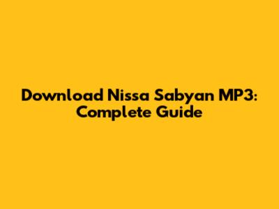 Download Nissa Sabyan MP3: Complete Guide