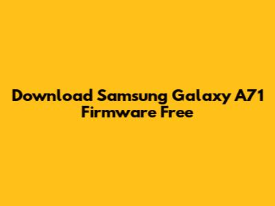 Download Samsung Galaxy A71 Firmware Free