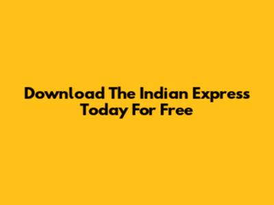 Download The Indian Express Today For Free