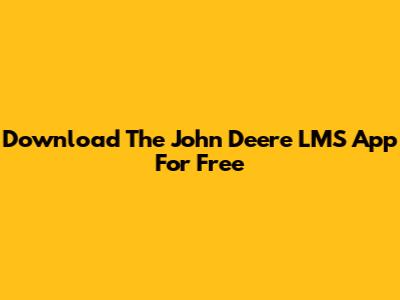Download The John Deere LMS App For Free