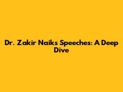 Dr. Zakir Naik's Speeches: A Deep Dive