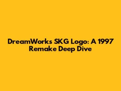 DreamWorks SKG Logo: A 1997 Remake Deep Dive