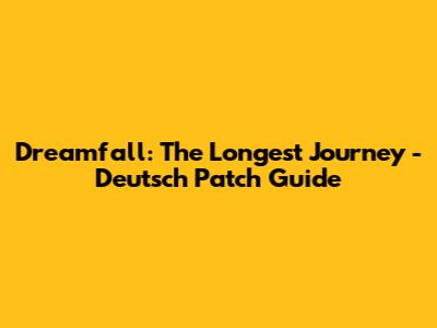 Dreamfall: The Longest Journey - Deutsch Patch Guide