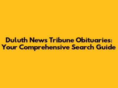 Duluth News Tribune Obituaries: Your Comprehensive Search Guide