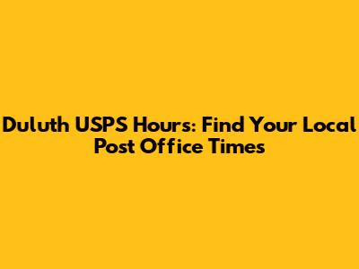 Duluth USPS Hours: Find Your Local Post Office Times