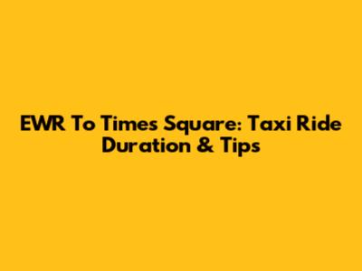 EWR To Times Square: Taxi Ride Duration & Tips