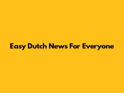Easy Dutch News For Everyone