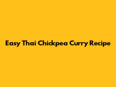 Easy Thai Chickpea Curry Recipe