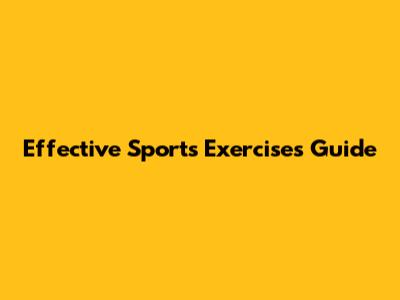 Effective Sports Exercises Guide