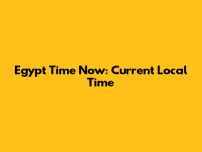 Egypt Time Now: Current Local Time