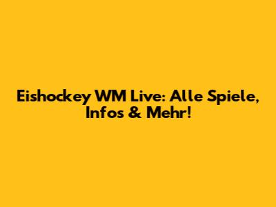 Eishockey WM Live: Alle Spiele, Infos & Mehr!