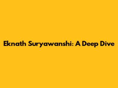Eknath Suryawanshi: A Deep Dive