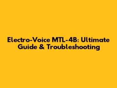 Electro-Voice MTL-4B: Ultimate Guide & Troubleshooting