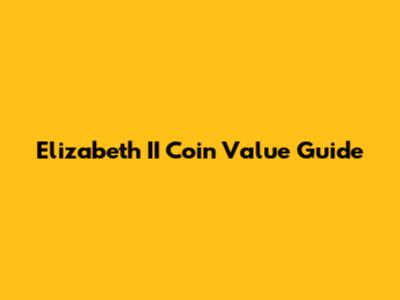 Elizabeth II Coin Value Guide