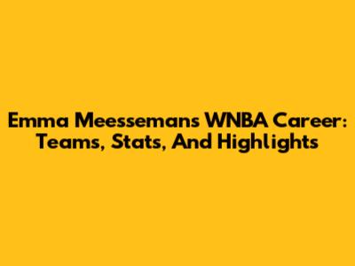 Emma Meesseman's WNBA Career: Teams, Stats, And Highlights