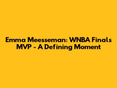 Emma Meesseman: WNBA Finals MVP - A Defining Moment