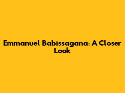 Emmanuel Babissagana: A Closer Look