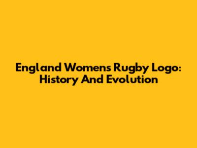 England Women's Rugby Logo: History And Evolution